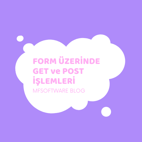 Form Üzerinde GET ve POST İşlemleri