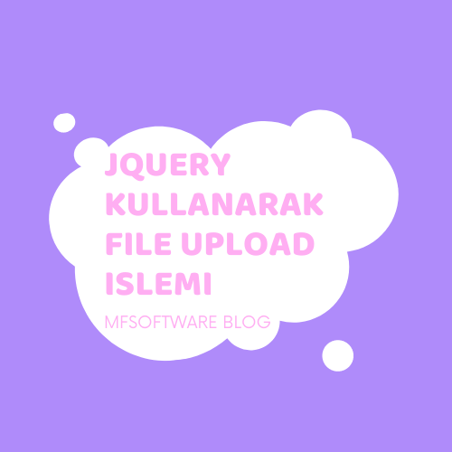 JQuery Kullanarak File Upload İşlemi