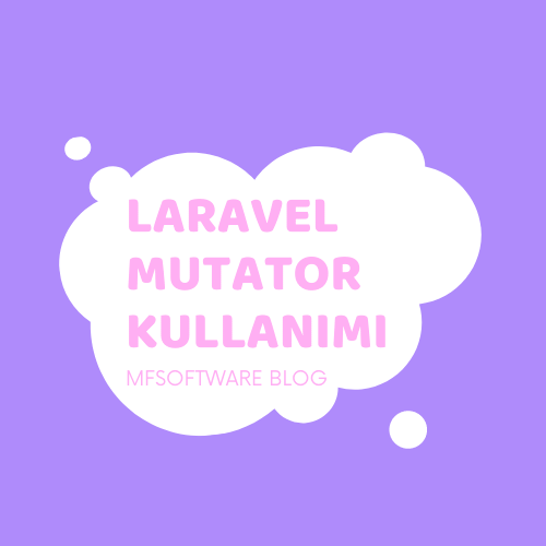 Laravel Mutator Kullanımı