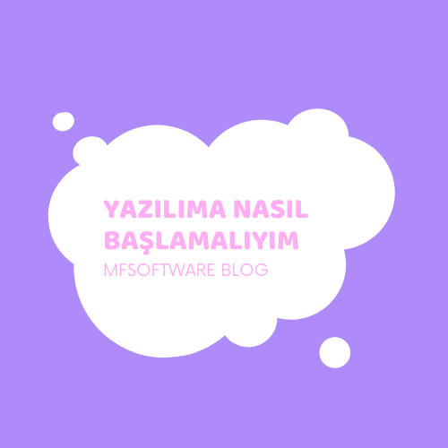 Yazılıma Nasıl Başlamalıyım?