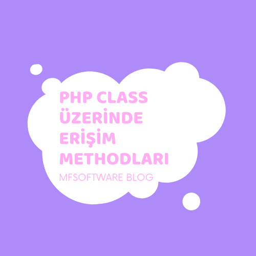 PHP Class üzerinde Erişim Methodları