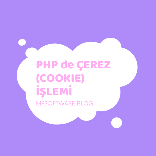 PHP de Çerez (Cookie) İşlemi