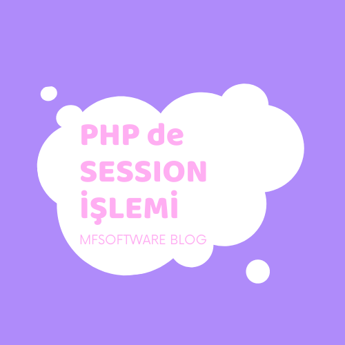 PHP de Session İşlemi