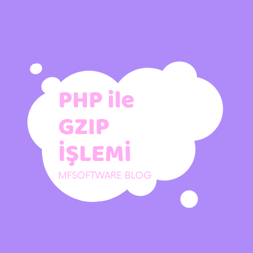 PHP ile Gzip İşlemi