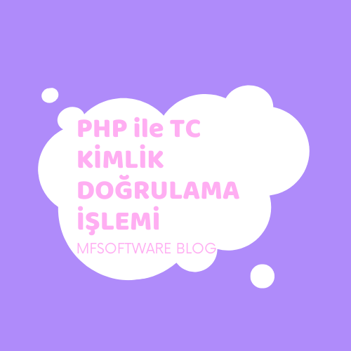PHP ile TC Kimlik Doğrulama İşlemi