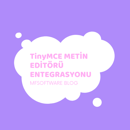 TinyMCE Metin Editörü Entegrasyonu